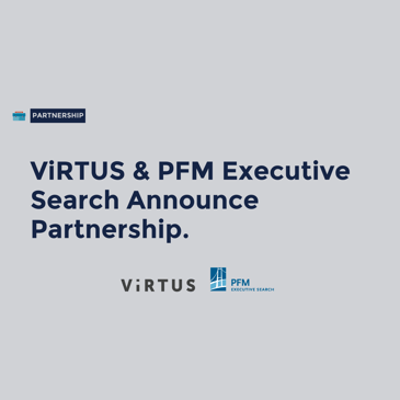 ViRTUS & PFM Executive Search Announce Partnership